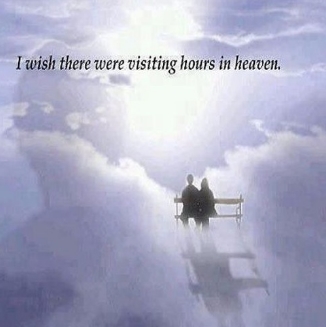 I wish There Were Visiting Hours In Heaven